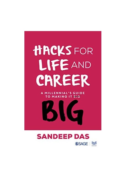 Hacks for Life and Career: A Millennial’s Guide to Making it Big