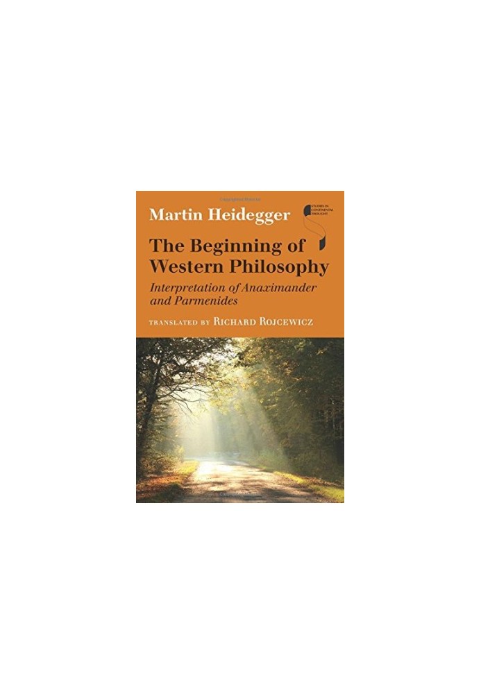 The beginning of western philosophy : interpretation of Anaximander and Parmenides