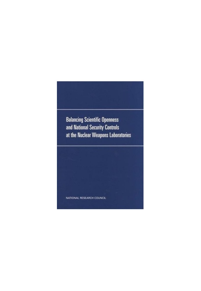 Balancing Scientific Openness and National Security Controls at the Nuclear Weapons Laboratories.