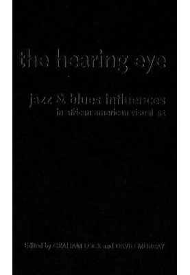 The hearing eye : jazz and blues influences in African American visual art