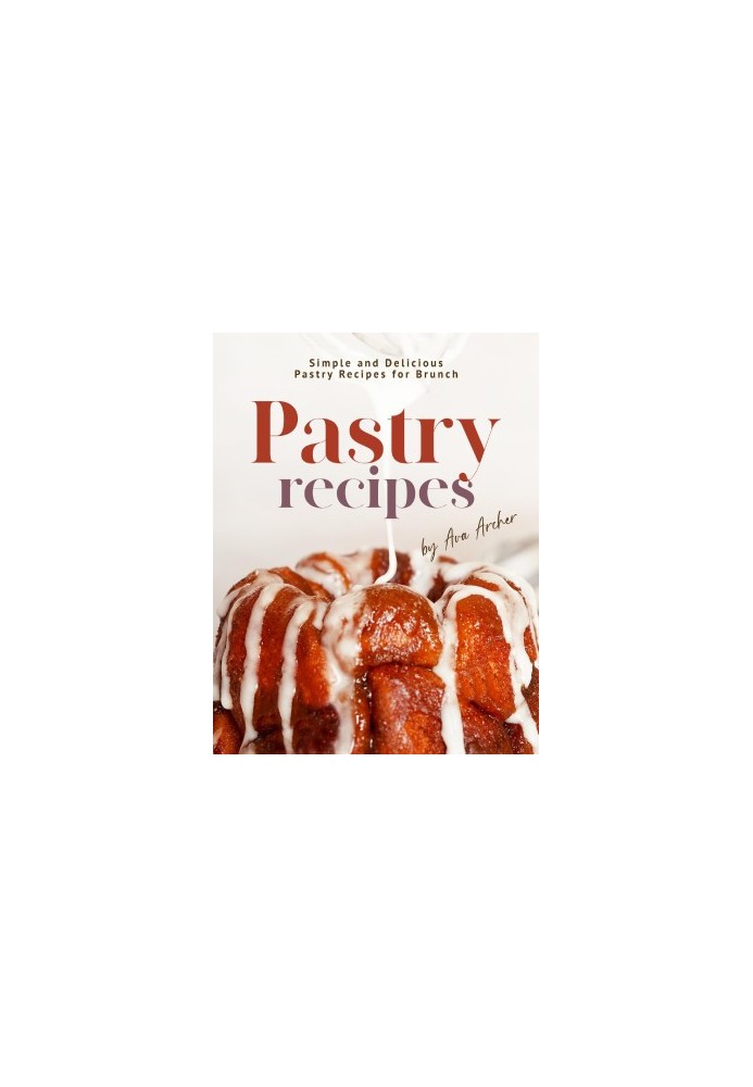 Pastry Recipes: Simple and Delicious Pastry Recipes for Brunch
