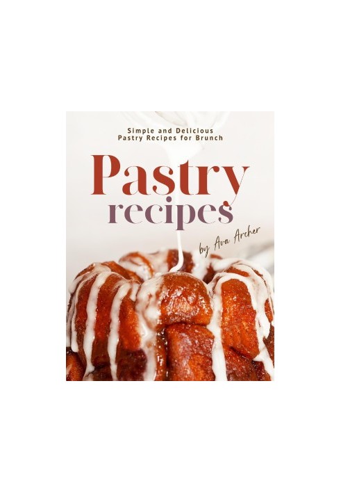 Pastry Recipes: Simple and Delicious Pastry Recipes for Brunch