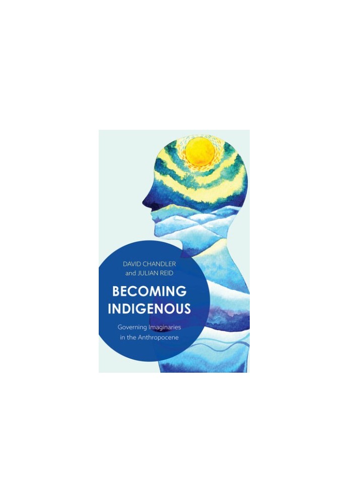 Becoming Indigenous: Governing Imaginaries in the Anthropocene