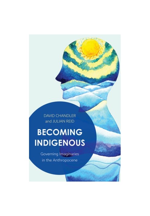 Becoming Indigenous: Governing Imaginaries in the Anthropocene