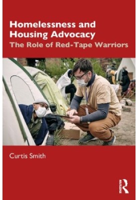 Homelessness and Housing Advocacy: The Role of Red-Tape Warriors