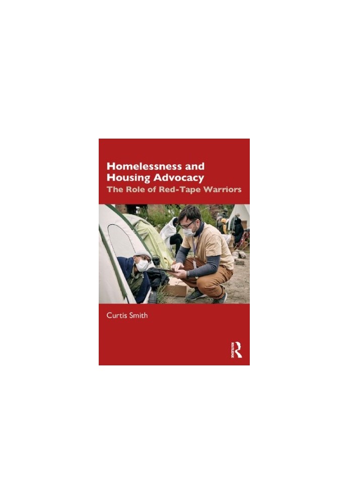 Homelessness and Housing Advocacy: The Role of Red-Tape Warriors