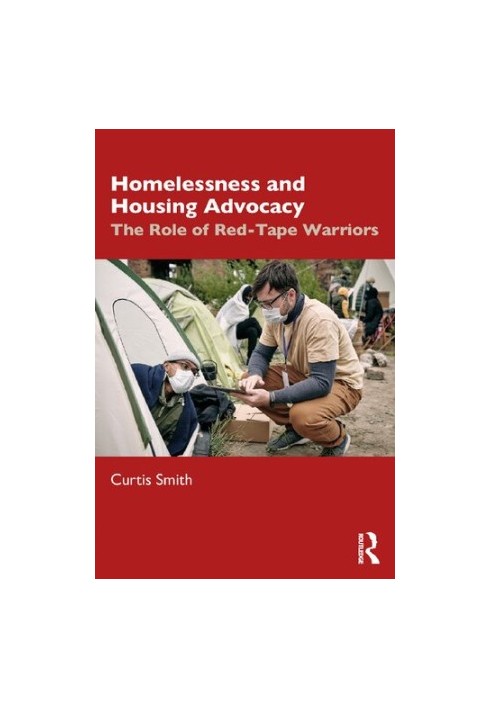 Homelessness and Housing Advocacy: The Role of Red-Tape Warriors