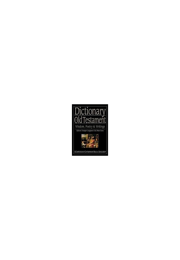 Dictionary of the Old Testament : wisdom, poetry & writings