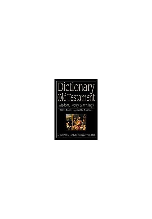 Dictionary of the Old Testament : wisdom, poetry & writings