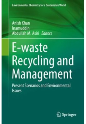 E-waste Recycling and Management: Present Scenarios and Environmental Issues