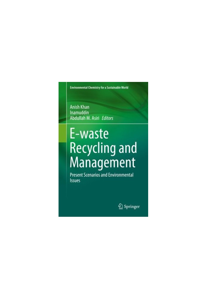 E-waste Recycling and Management: Present Scenarios and Environmental Issues