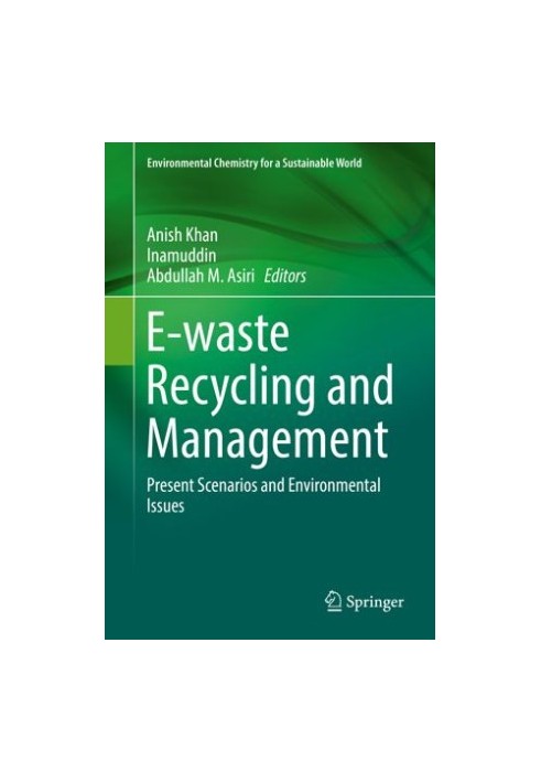 E-waste Recycling and Management: Present Scenarios and Environmental Issues
