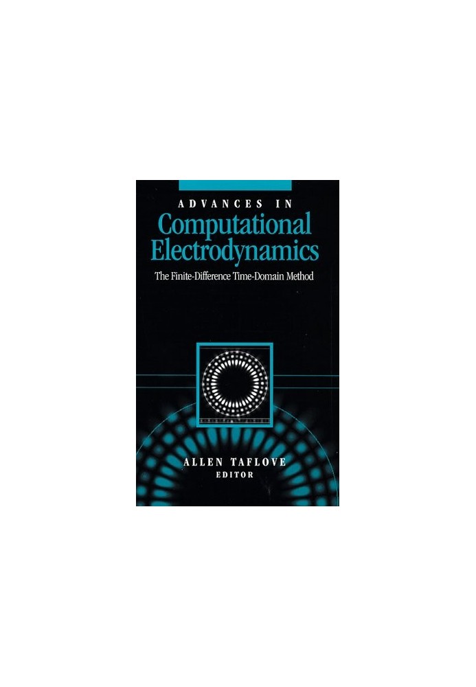 Advances in computational electrodynamics : the finite-difference time-domain method