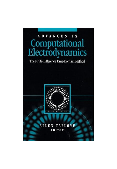 Advances in computational electrodynamics : the finite-difference time-domain method