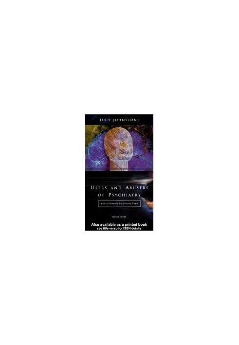 Users and abusers of psychiatry : a critical look at psychiatric practice
