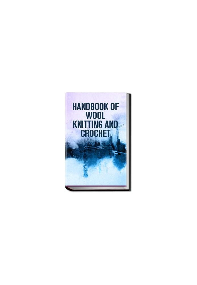 Handbook of Wool Knitting and Crochet