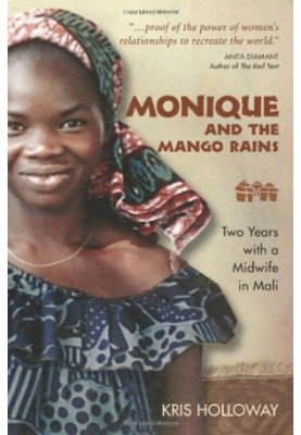 Monique and the mango rains : two years with a midwife in Mali