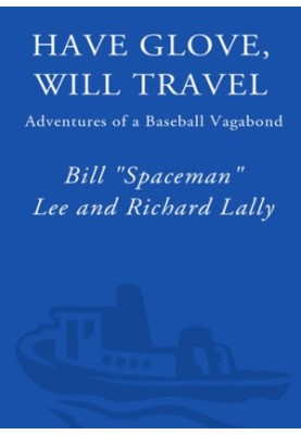 Have Glove, Will Travel · Adventures of a Baseball Vagabond