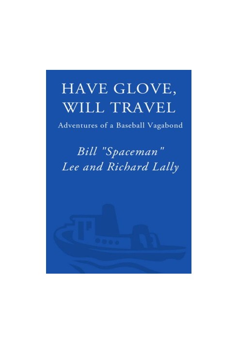 Have Glove, Will Travel · Adventures of a Baseball Vagabond