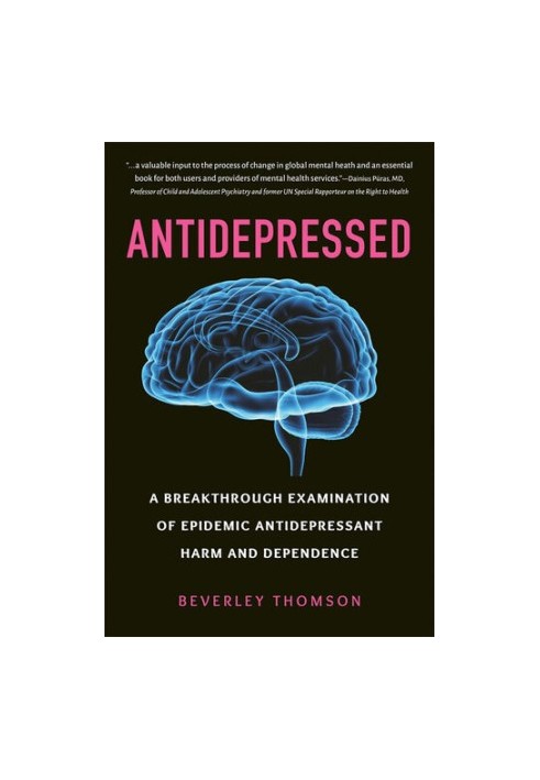 Antidepressed: A Breakthrough Examination of Epidemic Antidepressant Harm and Dependence