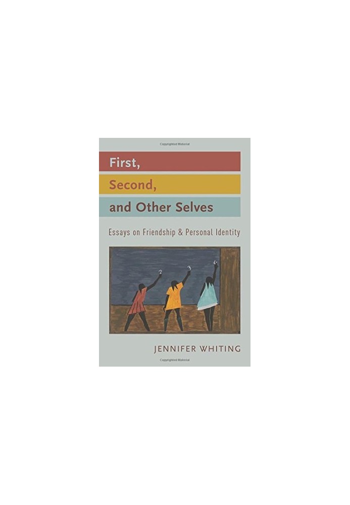 First, second, and other selves : essays on friendship and personal identity