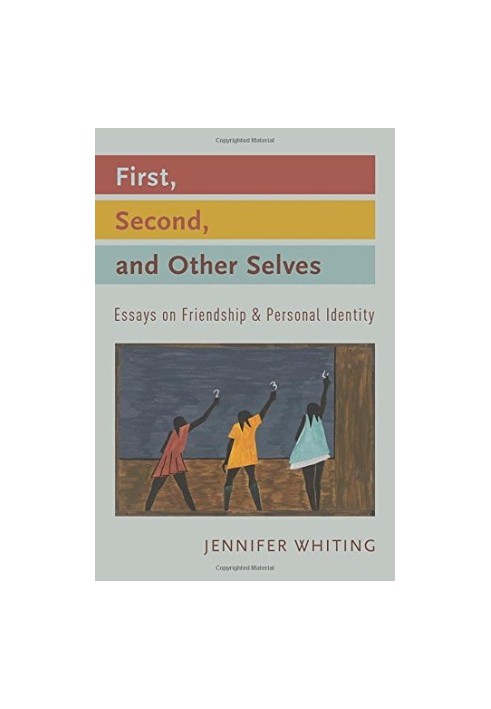 First, second, and other selves : essays on friendship and personal identity