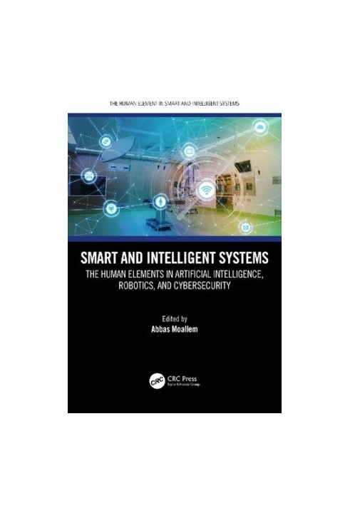 Smart and Intelligent Systems: The Human Elements in Artificial Intelligence, Robotics, and Cybersecurity ()