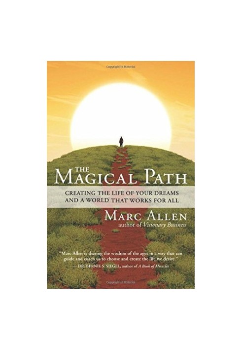 The Magical Path: Creating the Life of Your Dreams and a World That Works for All