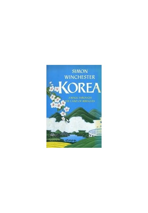 Korea: A Walk Through the Land of Miracles