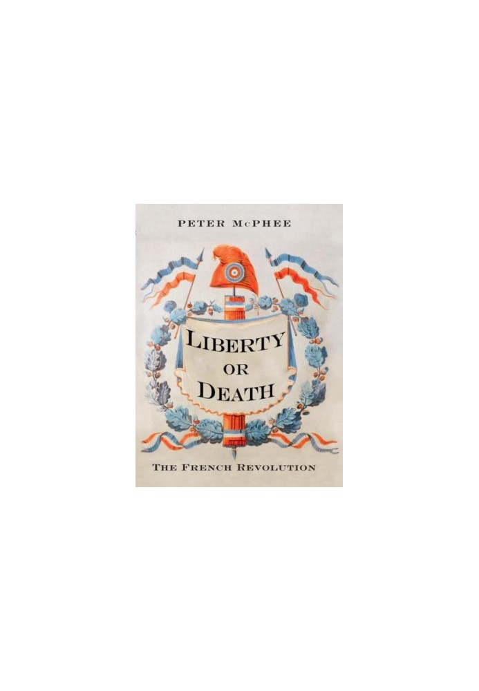 Liberty or Death: The French Revolution