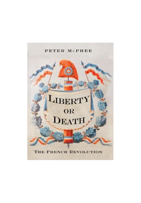 Liberty or Death: The French Revolution