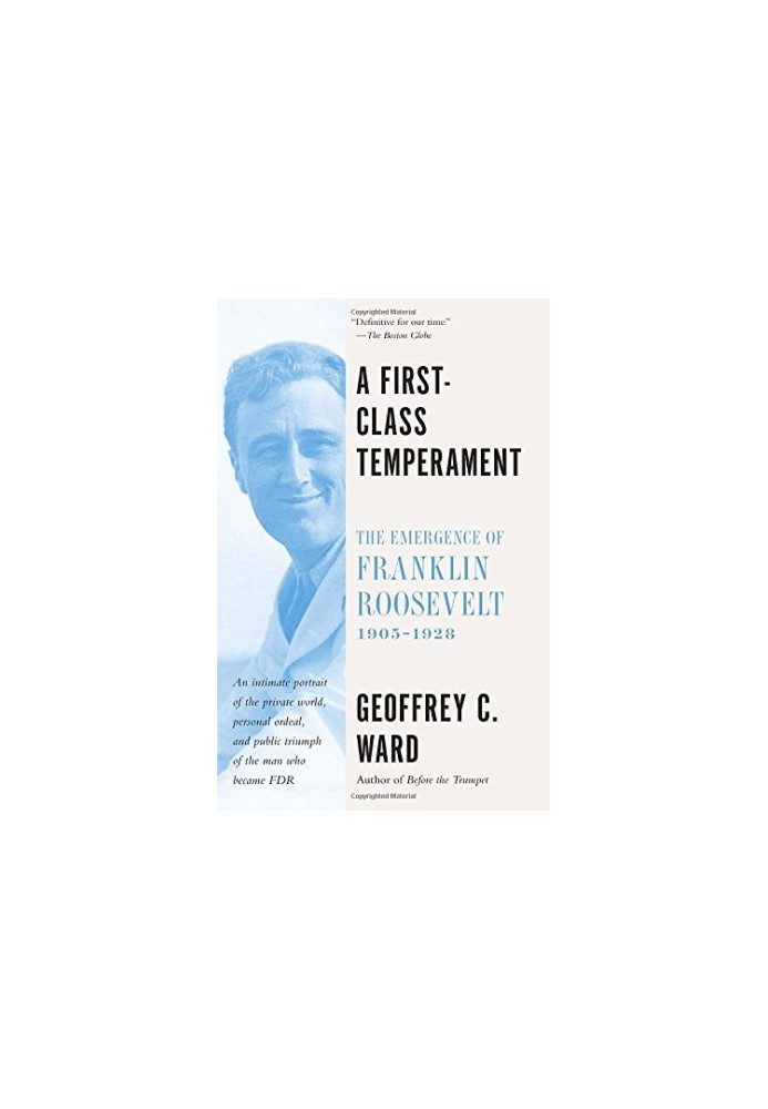 A first-class temperament : the emergence of Franklin Roosevelt, 1905-1928