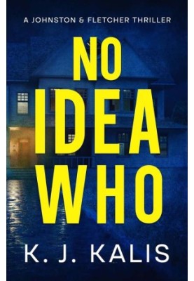 Johnston & Fletcher Thriller 02-No Idea Who