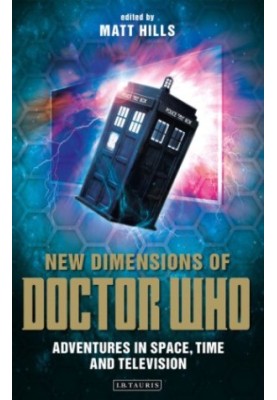 New dimensions of Doctor Who : adventures in space, time and television