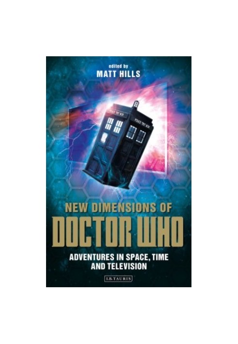 New dimensions of Doctor Who : adventures in space, time and television