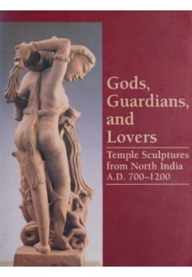Gods, Guardians, and Lovers. Temple Sculptures from North India, A.D. 700-1200