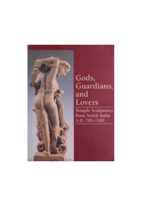 Gods, Guardians, and Lovers. Temple Sculptures from North India, A.D. 700-1200