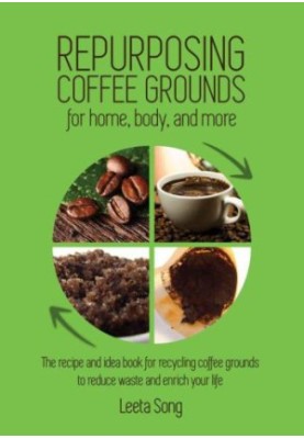 Repurposing Coffee Grounds: For Home, Body, and More