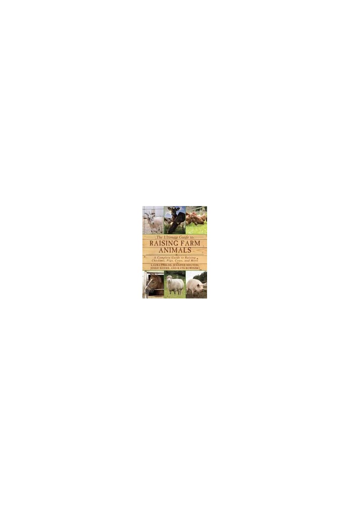 The Ultimate Guide to Raising Farm Animals : A Complete Guide to Raising Chickens, Pigs, Cows, and More