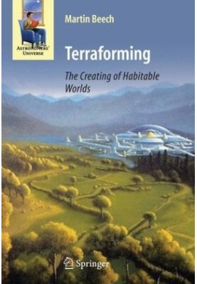 Terraforming: the creating of habitable worlds