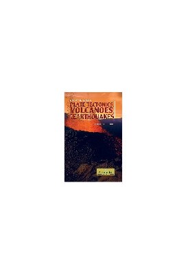 Plate Tectonics, Volcanoes, and Earthquakes