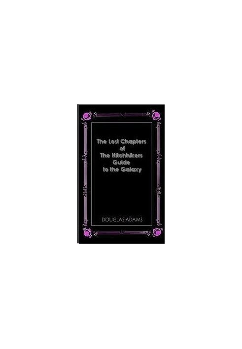 THE LOST CHAPTERS OF HITCHHIKERS GUIDE TO THE GALAXY