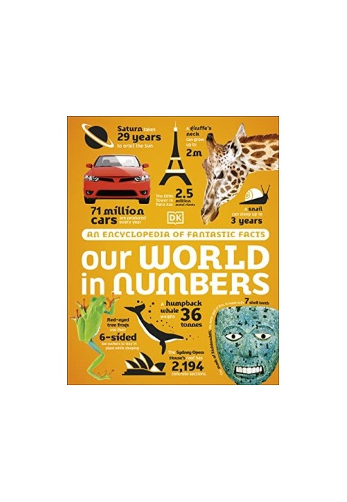 Our World in Numbers: An Encyclopedia of Fantastic Facts