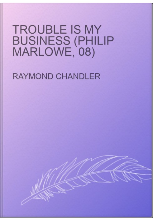 Trouble Is My Business (Philip Marlowe, 08)