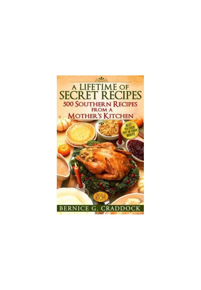A Lifetime of Secret Recipes: 500 Southern Recipes From a Mother's Kitchen