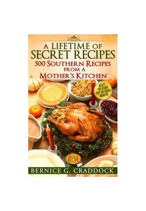 A Lifetime of Secret Recipes: 500 Southern Recipes From a Mother's Kitchen