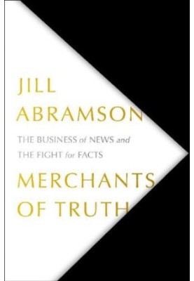 Merchants of Truth: The Business of News and the Fight for Facts