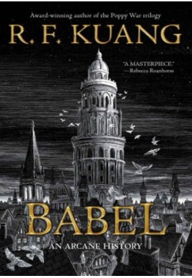 BABEL: or the necessity of violence: an arcane history of the Oxford Translators' revolution
