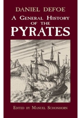 A General History of the Pyrates (a.k.a. A General History of the Robberies and Murder of the Most Notorious Pyrates)