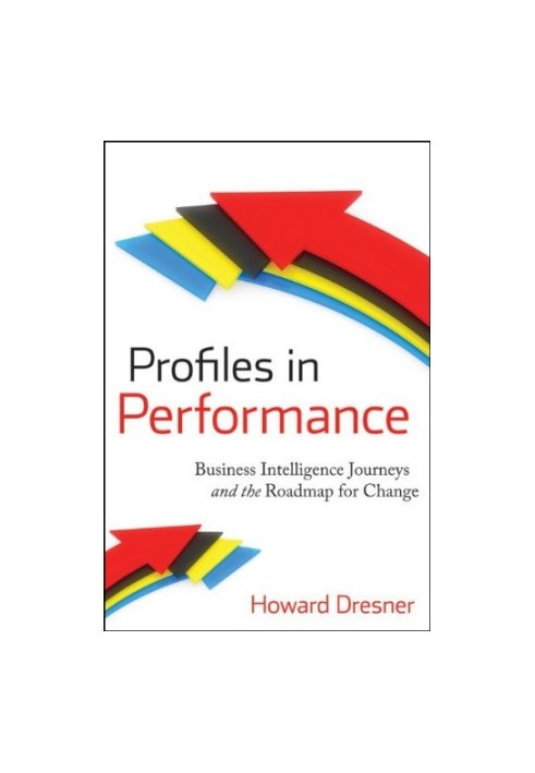 Profiles in performance : business intelligence journeys and the roadmap for change